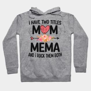 i have two titles mom and mema Hoodie